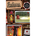Indiana Curiosities: Quirky Characters, Roadside Oddities & Other Offbeat Stuff