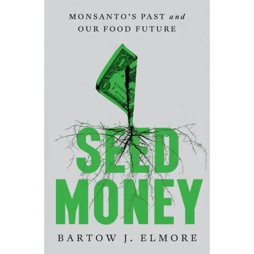 Seed Money: Monsanto's Past and Our Food Future