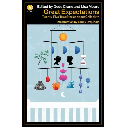 Great Expectations Ed 2: Twenty-Five True Stories about Childbirth