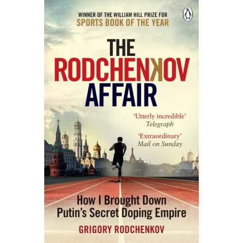 The Rodchenkov Affair: How I Brought Down Putin's Secret Doping Regime