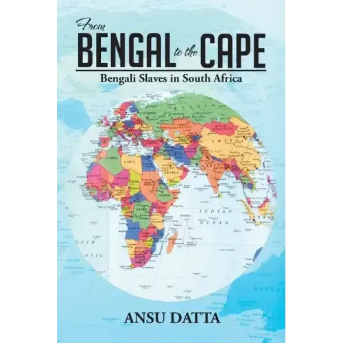 From Bengal to the Cape: Bengali Slaves in South Africa from 17th to 19th Century