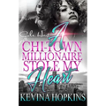 A Chi-Town Millionaire Stole My Heart: An Urban Romance