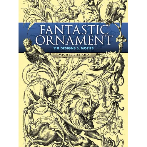 Fantastic Ornament: 110 Designs and Motifs