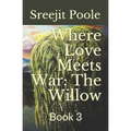 Where Love Meets War: The Willow: Book 3