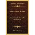 The Galilean Accent: Being Some Studies in the Christian Life
