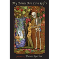 My Bones Are Love Gifts