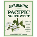 Gardening in the Pacific Northwest: The Complete Homeowner's Guide