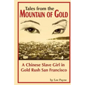 Tales from the Mountain of Gold: A Chinese Slave Girl in Gold Rush San Francisco