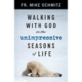 Walking with God in the Unimpressive Seasons of Life