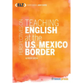 Perspectives on Teaching English at the U.S.-Mexico Border