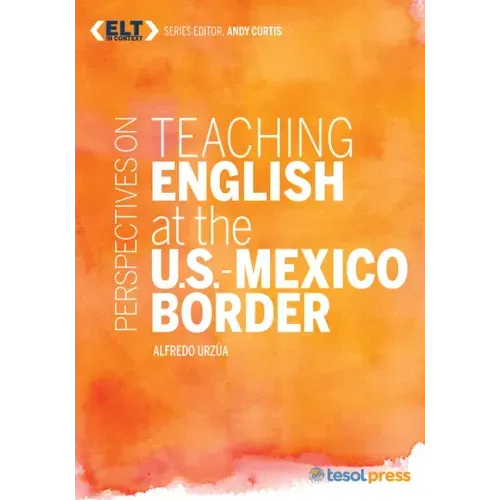 Perspectives on Teaching English at the U.S.-Mexico Border