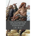 The Invasion of Europe By the Barbarians