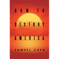 How to Destroy America