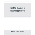 The old charges of British Freemasons