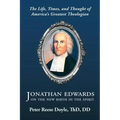 Jonathan Edwards on the New Birth in the Spirit: An Introduction to the Life, Times, and Thought of America's Greatest Theologian
