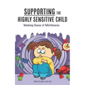 Supporting the Highly Sensitive Child: Making Sense of Meltdowns