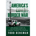 America's Covert Border War: The Untold Story of the Nation's Battle to Prevent Jihadist Infiltration