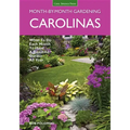 Carolinas Month-By-Month Gardening: What to Do Each Month to Have a Beautiful Garden All Year