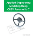 Applied Engineering Modeling Using CREO Parametric 7