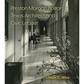 Preston Morgan Bolton, Texas Architect and Civic Leader: Volume 21