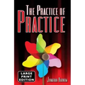 The Practice of Practice (LARGE PRINT)