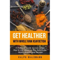 Get Healthier with Whole Raw Asafoetida: A Practical Guide to Live Longer How to Use, Where to Buy, Substitutes, Health Benefits and Recipes