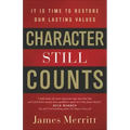 Character Still Counts: It Is Time to Restore Our Lasting Values