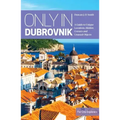 Only in Dubrovnik: A Guide to Unique Locations, Hidden Corners and Unusual Objects