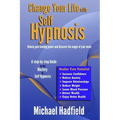 Change Your Life with Self Hypnosis: Unlock Your Healing Power and Discover the Magic of Your Mind