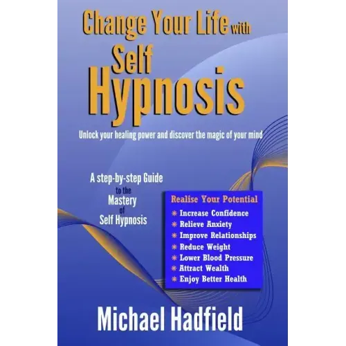 Change Your Life with Self Hypnosis: Unlock Your Healing Power and Discover the Magic of Your Mind