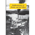 Paddlewheelers of Alaska and the Yukon