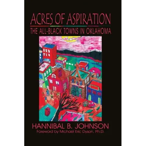 Acres of Aspiration: The All-Black Towns of Oklahoma