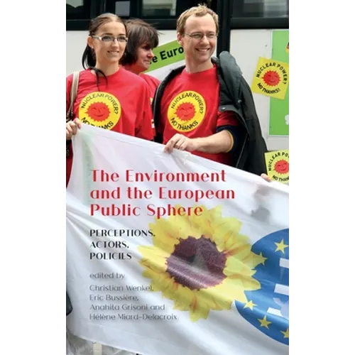 The Environment and the European Public Sphere: Perceptions, Actors, Policies