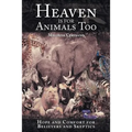 Heaven Is for Animals Too: Hope and Comfort for Believers and Skeptics