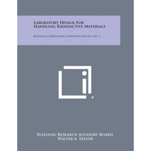 Laboratory Design for Handling Radioactive Materials: Research Correlation Conference Report, No. 3