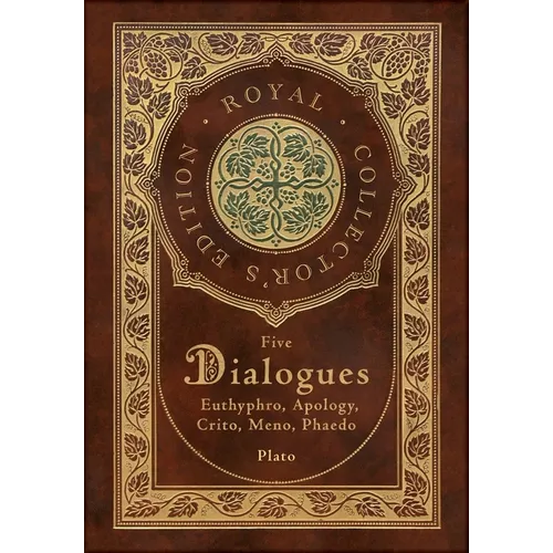 Plato: Five Dialogues: Euthyphro, Apology, Crito, Meno, Phaedo (Royal Collector's Edition) (Case Laminate Hardcover with Jacket)