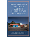 Creole Language, Democracy, and the Illegible State in Cabo Verde