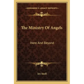 The Ministry of Angels: Here and Beyond