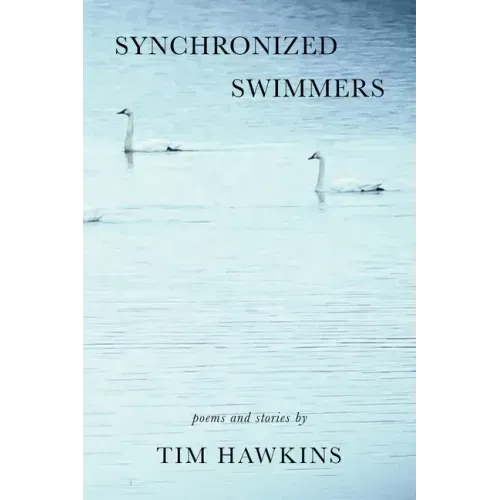 Synchronized Swimmers: Poems and Stories