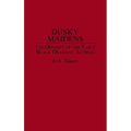 Dusky Maidens: The Odyssey of the Early Black Dramatic Actress