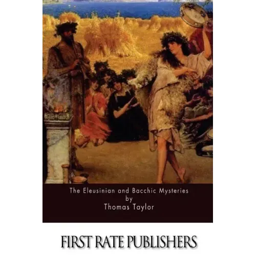 The Eleusinian and Bacchic Mysteries