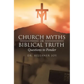 Church Myths or Biblical Truth: Questions to Ponder