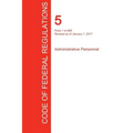 CFR 5, Parts 1 to 699, Administrative Personnel, January 01, 2017 (Volume 1 of 3)