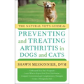 The Natural Vet's Guide to Preventing and Treating Arthritis in Dogs and Cats