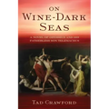 On Wine-Dark Seas: A Novel of Odysseus and His Fatherless Son Telemachus