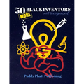 50 MORE Black Inventors...Not Recognized: Unsung Heroes Creative Inventions World Changers.