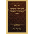 A Scientific And Practical Treatise On American Football For Schools And Colleges (1894)