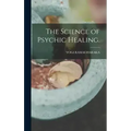 The Science of Psychic Healing.