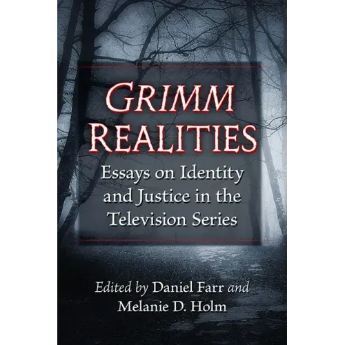 Grimm Realities: Essays on Identity and Justice in the Television Series