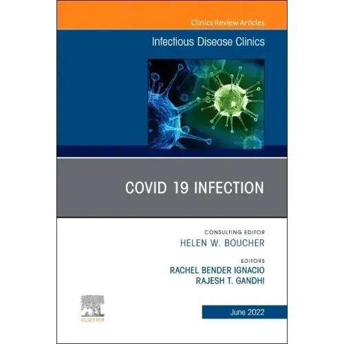 Covid 19 Infection, an Issue of Infectious Disease Clinics of North America: Volume 36-2